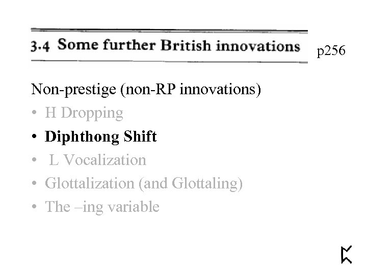 p 256 Non-prestige (non-RP innovations) • H Dropping • Diphthong Shift • L Vocalization