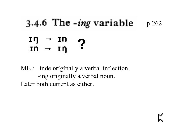 p. 262 ? ME : -inde originally a verbal inflection, -ing originally a verbal