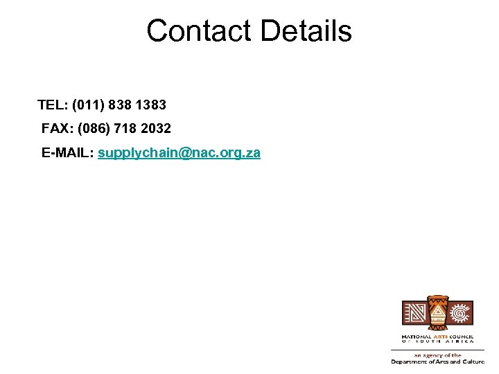 Contact Details TEL: (011) 838 1383 FAX: (086) 718 2032 E-MAIL: supplychain@nac. org. za