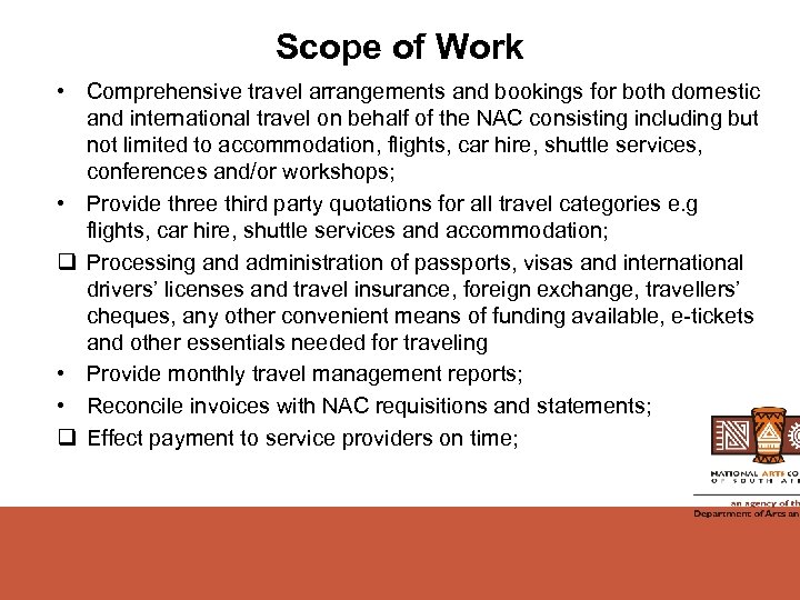 Scope of Work • Comprehensive travel arrangements and bookings for both domestic and international