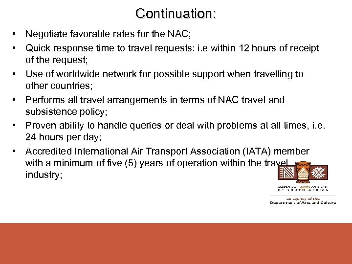 Continuation: • Negotiate favorable rates for the NAC; • Quick response time to travel
