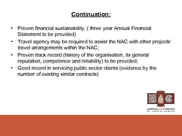 Continuation: • Proven financial sustainability; ( three year Annual Financial Statement to be provided)
