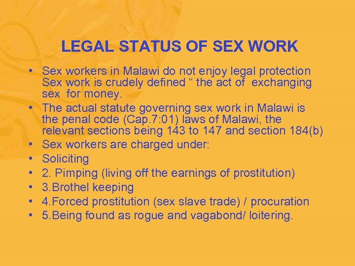  LEGAL STATUS OF SEX WORK • Sex workers in Malawi do not enjoy