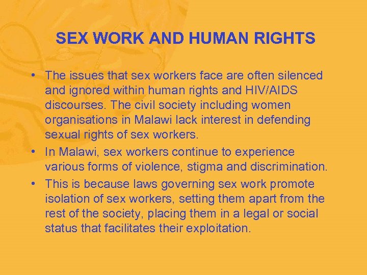  SEX WORK AND HUMAN RIGHTS • The issues that sex workers face are