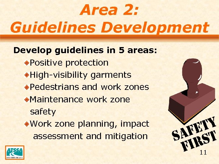 Area 2: Guidelines Development Develop guidelines in 5 areas: Positive protection High-visibility garments Pedestrians