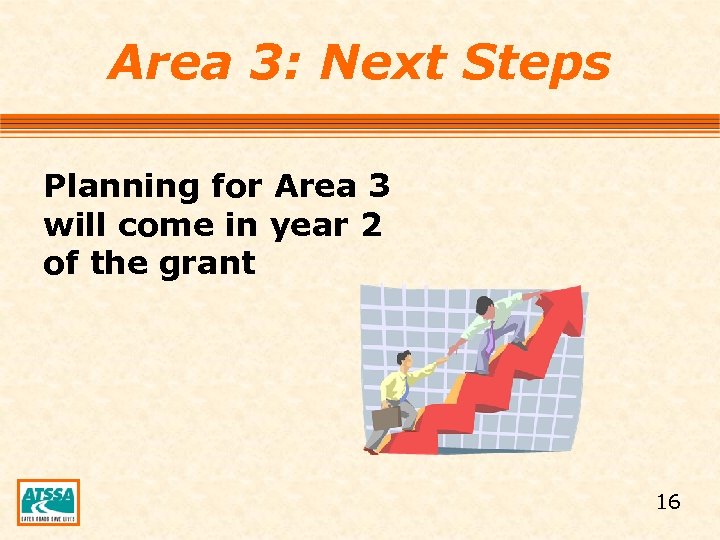 Area 3: Next Steps Planning for Area 3 will come in year 2 of