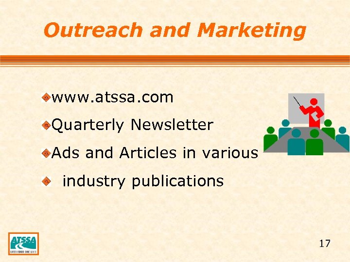 Outreach and Marketing www. atssa. com Quarterly Newsletter Ads and Articles in various industry