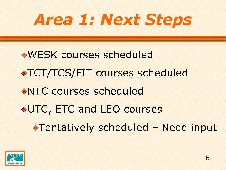 Area 1: Next Steps WESK courses scheduled TCT/TCS/FIT courses scheduled NTC courses scheduled UTC,