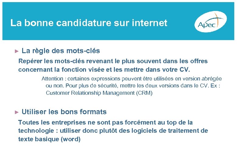 La bonne candidature sur internet ► La règle des mots-clés Repérer les mots-clés revenant