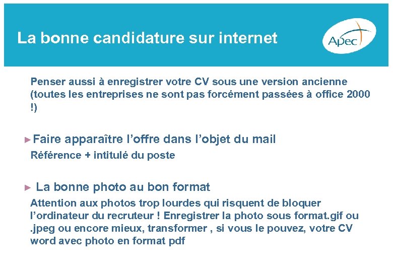 La bonne candidature sur internet Penser aussi à enregistrer votre CV sous une version