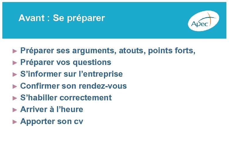 Avant : Se préparer ► Préparer ses arguments, atouts, points forts, ► Préparer vos