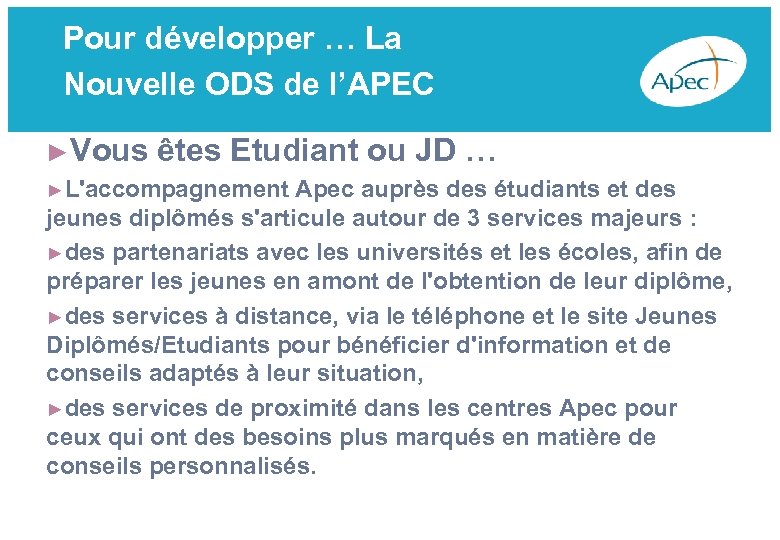 Pour développer … La Nouvelle ODS de l’APEC ►Vous êtes Etudiant ou JD …