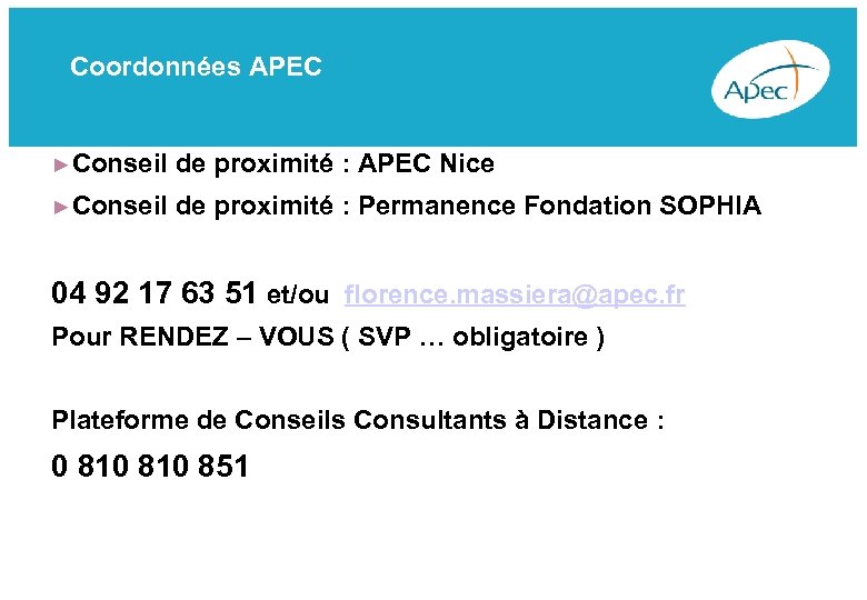 Coordonnées APEC ►Conseil de proximité : APEC Nice ►Conseil de proximité : Permanence Fondation