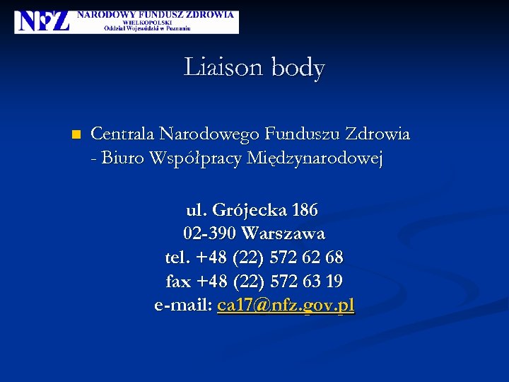 Liaison body n Centrala Narodowego Funduszu Zdrowia - Biuro Współpracy Międzynarodowej ul. Grójecka 186