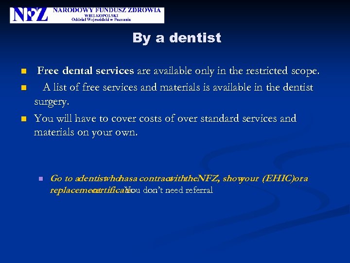 By a dentist n n n Free dental services are available only in the