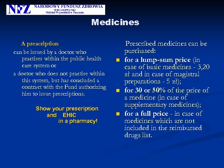 Medicines A prescription can be issued by a doctor who practises within the public