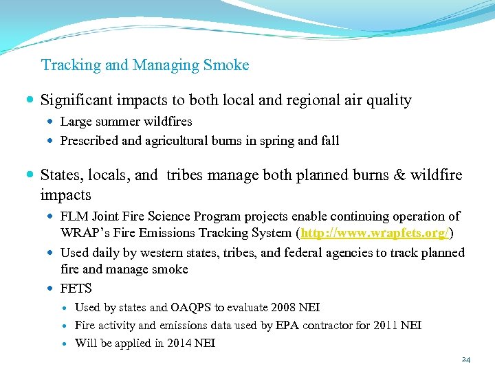 Tracking and Managing Smoke Significant impacts to both local and regional air quality Large