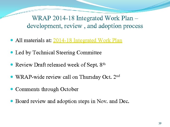 WRAP 2014 -18 Integrated Work Plan – development, review , and adoption process All