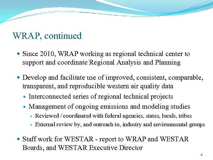 WRAP, continued Since 2010, WRAP working as regional technical center to support and coordinate