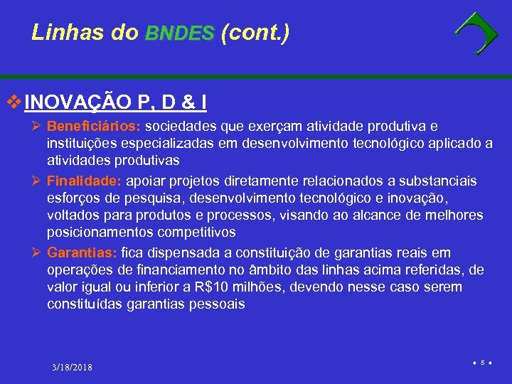 Linhas do BNDES (cont. ) v INOVAÇÃO P, D & I Ø Beneficiários: sociedades