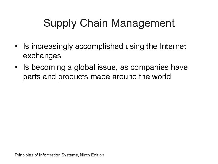 Supply Chain Management • Is increasingly accomplished using the Internet exchanges • Is becoming