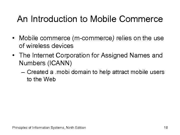 An Introduction to Mobile Commerce • Mobile commerce (m-commerce) relies on the use of