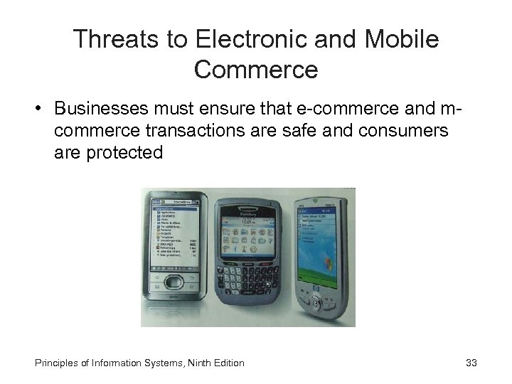 Threats to Electronic and Mobile Commerce • Businesses must ensure that e-commerce and mcommerce