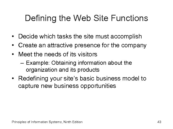 Defining the Web Site Functions • Decide which tasks the site must accomplish •