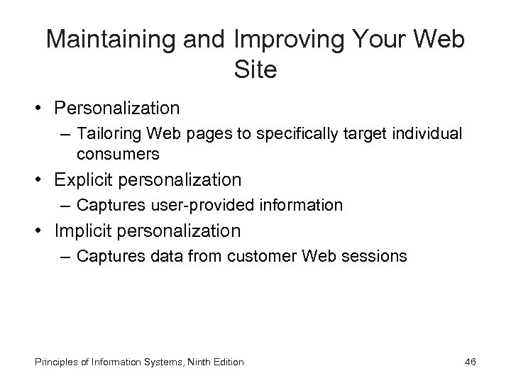 Maintaining and Improving Your Web Site • Personalization – Tailoring Web pages to specifically