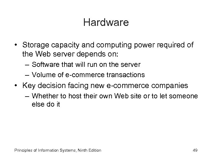 Hardware • Storage capacity and computing power required of the Web server depends on: