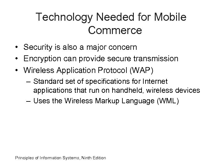 Technology Needed for Mobile Commerce • Security is also a major concern • Encryption