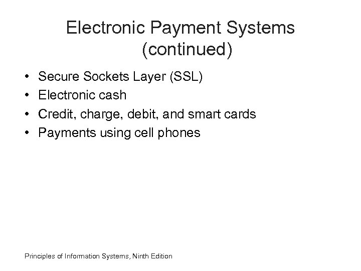 Electronic Payment Systems (continued) • • Secure Sockets Layer (SSL) Electronic cash Credit, charge,