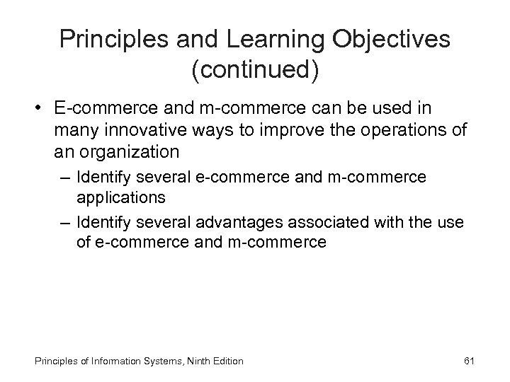 Principles and Learning Objectives (continued) • E-commerce and m-commerce can be used in many