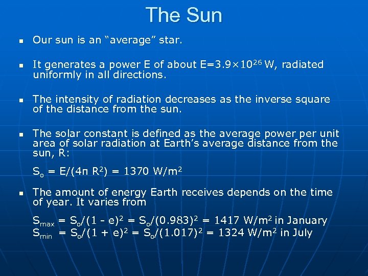 The Sun n Our sun is an “average” star. n It generates a power