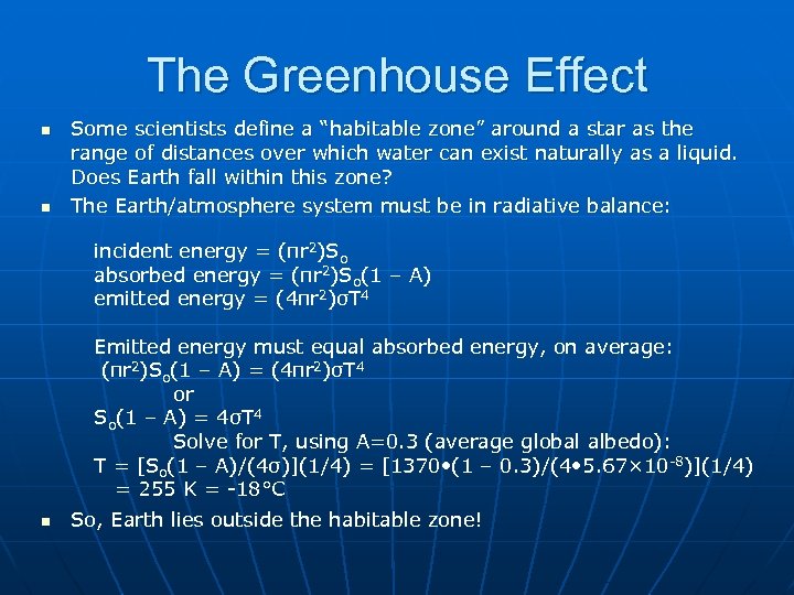 The Greenhouse Effect n n Some scientists define a “habitable zone” around a star