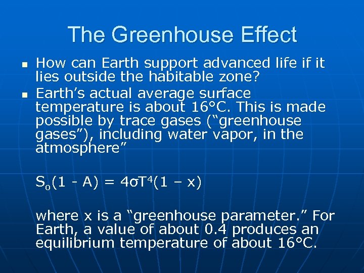 The Greenhouse Effect n n How can Earth support advanced life if it lies