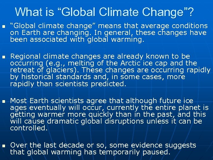 What is “Global Climate Change”? n n “Global climate change” means that average conditions