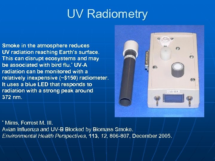 UV Radiometry Smoke in the atmosphere reduces UV radiation reaching Earth’s surface. This can