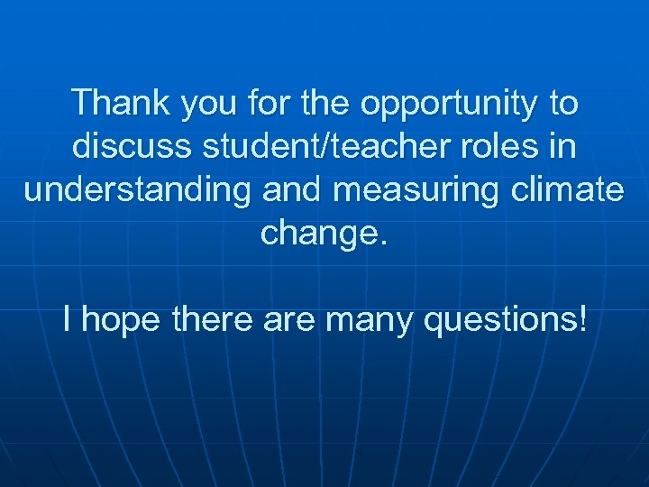 Thank you for the opportunity to discuss student/teacher roles in understanding and measuring climate