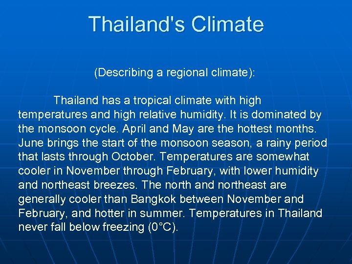 Thailand's Climate (Describing a regional climate): Thailand has a tropical climate with high temperatures