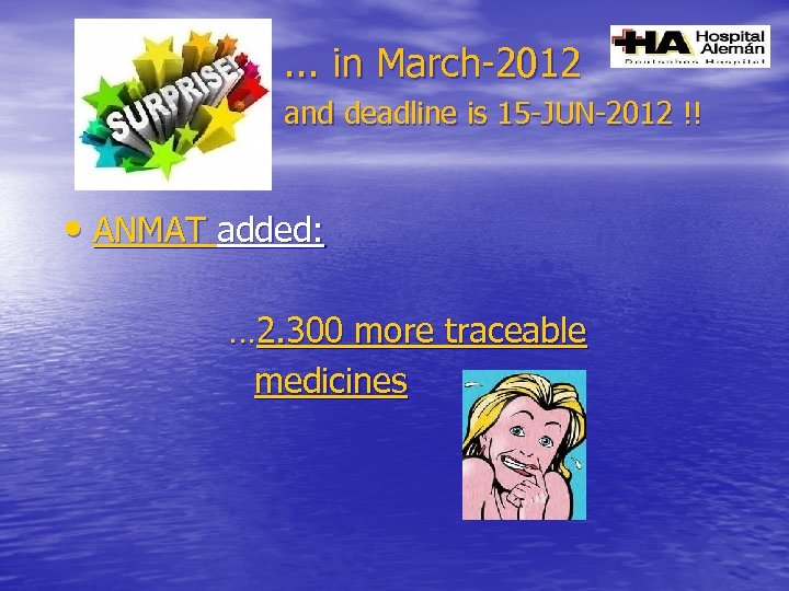 . . . in March-2012 and deadline is 15 -JUN-2012 !! • ANMAT added: