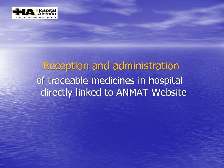 Reception and administration of traceable medicines in hospital directly linked to ANMAT Website 