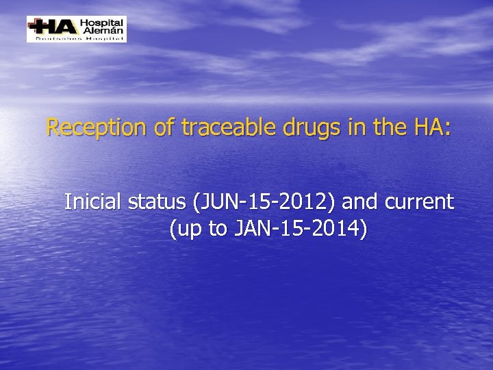 Reception of traceable drugs in the HA: Inicial status (JUN-15 -2012) and current (up