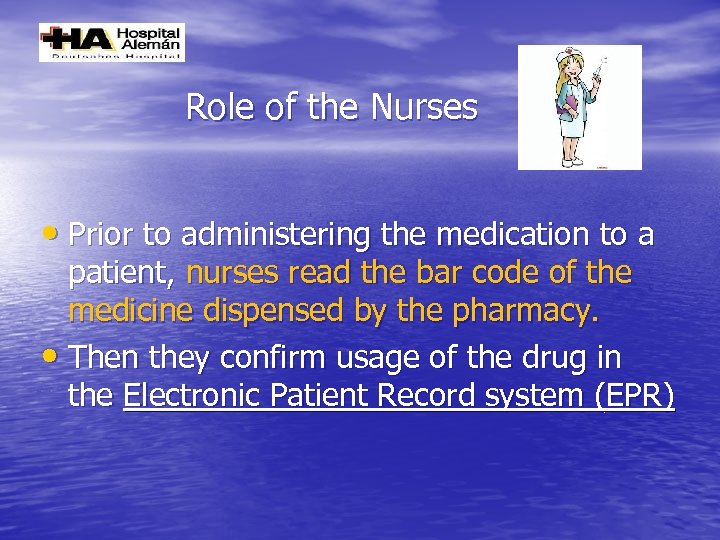 Role of the Nurses • Prior to administering the medication to a patient, nurses