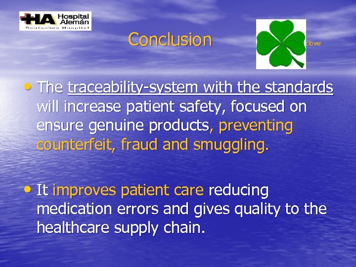 Conclusion clover • The traceability-system with the standards will increase patient safety, focused on