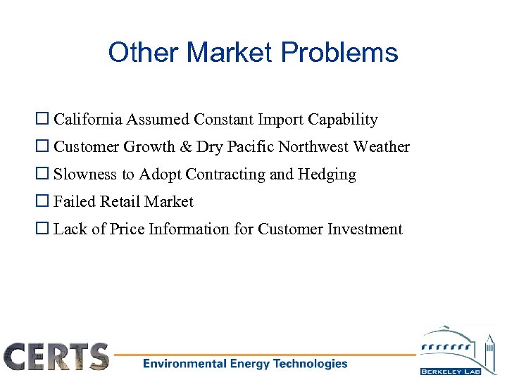 Other Market Problems o California Assumed Constant Import Capability o Customer Growth & Dry