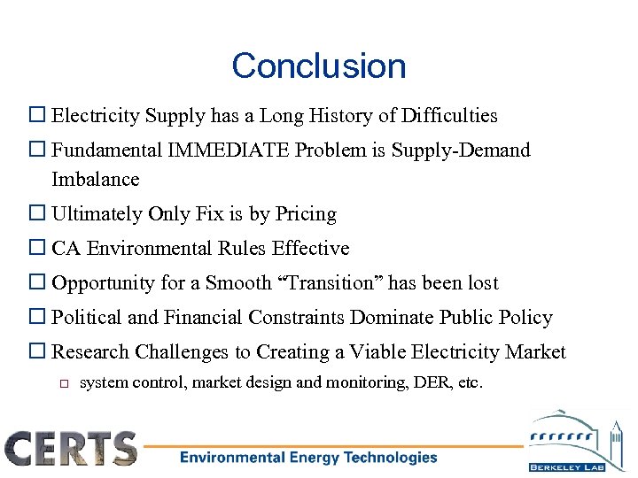 Conclusion o Electricity Supply has a Long History of Difficulties o Fundamental IMMEDIATE Problem