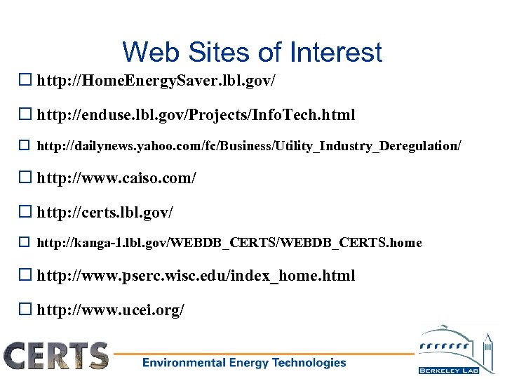 Web Sites of Interest o http: //Home. Energy. Saver. lbl. gov/ o http: //enduse.