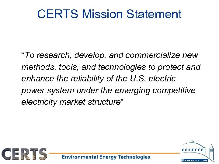 CERTS Mission Statement “To research, develop, and commercialize new methods, tools, and technologies to