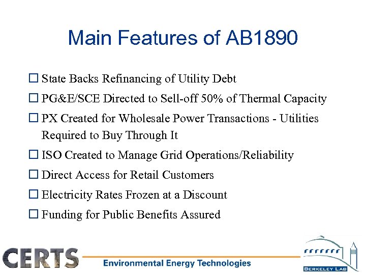Main Features of AB 1890 o State Backs Refinancing of Utility Debt o PG&E/SCE